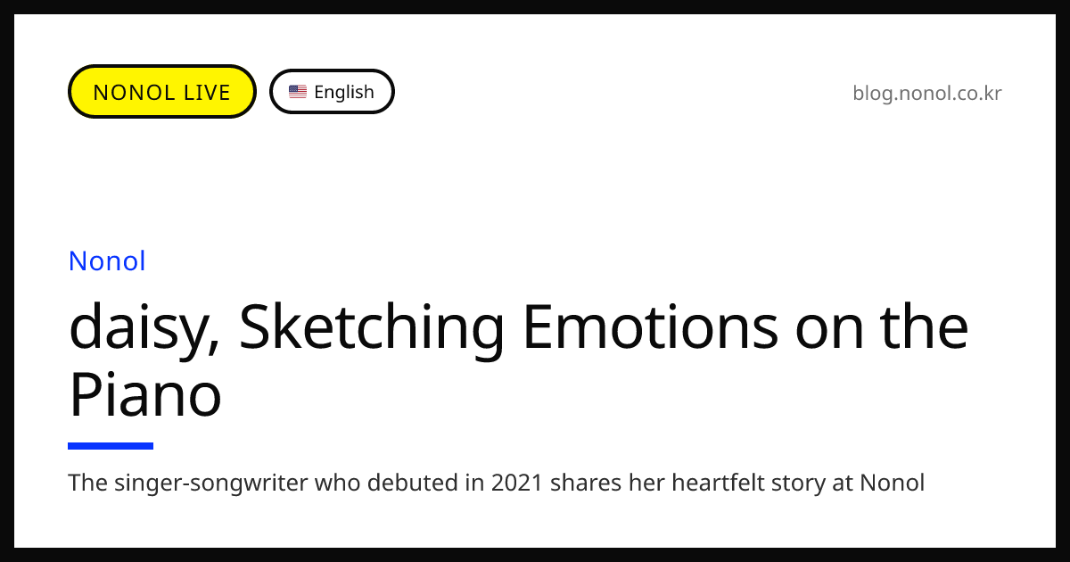 daisy, Sketching Emotions on the Piano | Singing Playground - NONOL